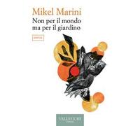 Non per il mondo ma per il giardino