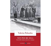 Non per me sola. Storia delle italiane attraverso i romanzi