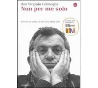 Non per me solo. Vita di un uomo a servizio degli altri