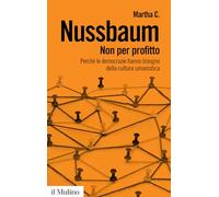 Non per profitto. Perché le democrazie hanno bisogno della cultura umanistica. Nuova ediz.
