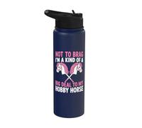 Non per vantarmi di essere un grosso problema per il mio cavallo da hobby Stainless Steel Insulated Water Bottle
