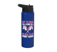 Non per vantarmi di essere un grosso problema per il mio cavallo da hobby Stainless Steel Insulated Water Bottle