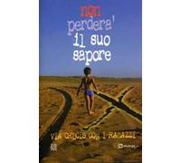 Non perderà il suo sapore. Via Crucis con i ragazzi