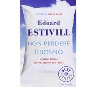 Non perdere il sonno. Il metodo Estivil contro l'insonnia degli adulti