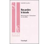 Non perdere la bussola. Orientamento e formazione in età adulta