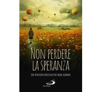 Non perdere la speranza. Un pensiero positivo per ogni giorno