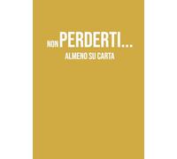 Non perderti… almeno su carta: Taccuino a Righe A5 per Appunti, Note e Idee | 130 Pagine | Quaderno Divertente Regalo per Colleghi, Amici e Studenti