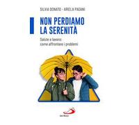 Non perdiamo la serenità. Salute e lavoro: come affrontare i problemi