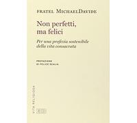 Non perfetti, ma felici. Per una profezia sostenibile della vita consacrata