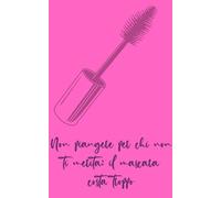 Non piangere per chi non ti merita: il mascara costa troppo: Taccuino a righe, simpatica idea regalo per un'amica, una collega, una sorella da donare ... Natale, onomastico e ogni occasione speciale