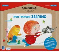 Non piangere Zebrino. Kamishibai Raffaello. Ediz. a colori. Con guida. Con kamishibai