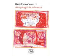 Non piangete la mia morte.