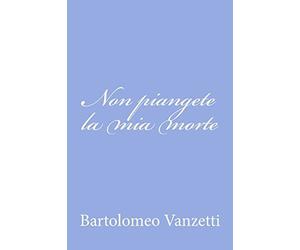 Non piangete la mia morte