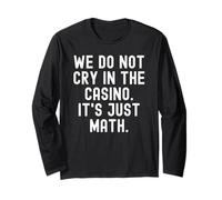 Non piangiamo nel Casinò è Solo Matematica Witty Gambler Maglia a Manica