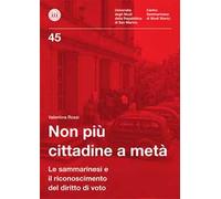 Non più cittadine a metà. Le sammarinesi e il riconoscimento del diritto di voto. Ediz. per la scuola