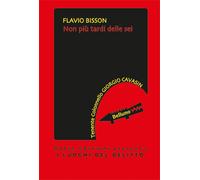 Non più tardi delle sei - Bisson Flavio