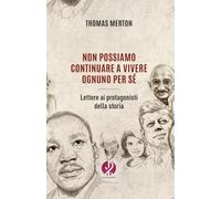 Non possiamo continuare a vivere ognuno per sé. Lettere ai protagonisti della storia