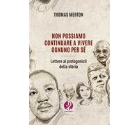 Non possiamo continuare a vivere ognuno per sé. Lettere ai protagonisti della storia