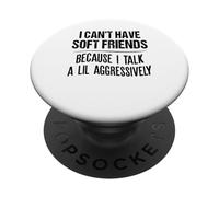 Non posso avere amici morbidi perché parlo in modo aggressivo PopSockets PopGrip Adesivo
