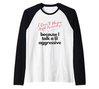 Non posso avere amici morbidi perché parlo un piccolo aggressivo Maglia con Maniche Raglan