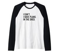 Non Posso Avere Piani in The Shed Funny Toolshed Workshop Maglia con Maniche Raglan