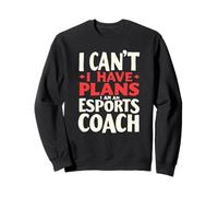 Non posso avere piani Sono un allenatore di eSport, Coach di gioco Felpa