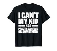 Non Posso Che Mio Figlio Abbia Pratica Un Gioco o Qualcosa del Genere Maglietta