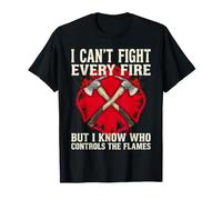 Non Posso Combattere Ogni Incendio ma so Chi controlla Le Fiamme Maglietta