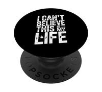 Non posso credere che questa sia la mia vita Citazione divertente PopSockets PopGrip Adesivo