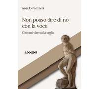 Non posso dire di no con la voce. Giovani vite sulla soglia