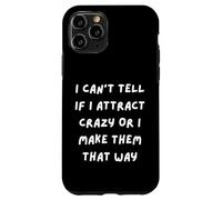 NON POSSO DIRE SE ATTRARE PAZZI O LO FACCIO IN QUESTO MODO Custodia per iPhone 11 Pro