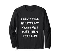 Non Posso Dire SE ATTRARE PAZZI O Lo Faccio in Questo Modo Maglia a Manica