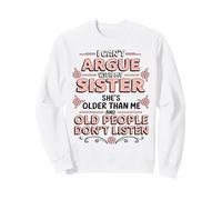 Non Posso discutere con mia Sorella è più Vecchia di Me Divertente Felpa