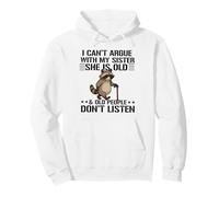 Non Posso discutere con mia Sorella lei è Vecchia e Vecchia Divertente Felpa con Cappuccio