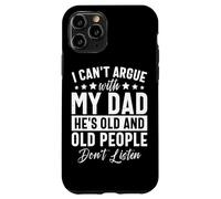 Non posso discutere con mio padre che è vecchio e persone Custodia per iPhone 11 Pro