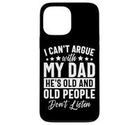Non posso discutere con mio padre che è vecchio e persone Custodia per iPhone 13 Pro Max