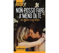 Non posso fare a meno di te. The Private Club series