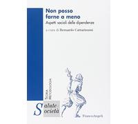Non posso farne a meno. Aspetti sociali delle dipendenze