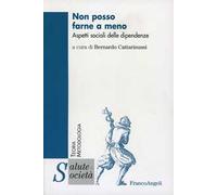 Non posso farne a meno. Aspetti sociali delle dipendenze