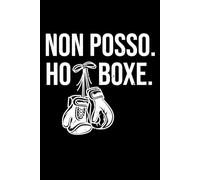 Non Posso Ho Boxe: Quaderno Appunti Boxe Allenamento. Taccino a Righe per Prendere Note con Frasi Divertenti e Simpatiche. Boxer Uomo idee regalo pugilato per Compleanno o Natale.