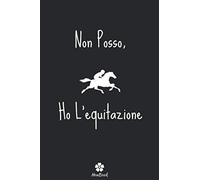 Non Posso, Ho L'equitazione: Notebook originale e divertente per gli appassionati di equitazione