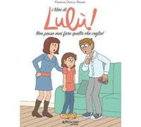 Non posso mai fare quello che voglio! I libri di Lulù!
