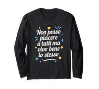 Non Posso Piacere a Tutti Ma Vivo Bene Lo Stesso Maglia a Manica