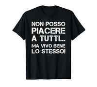Non Posso Piacere A Tutti - Magliette Scritte Divertenti Maglietta
