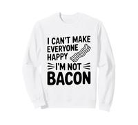 Non Posso Rendere Tutti Felici Non Sono Bacon Felpa