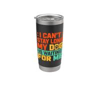 Non posso stare a lungo, il mio cane mi aspetta in modo divertente Bicchiere termico in acciaio inox doppia parete