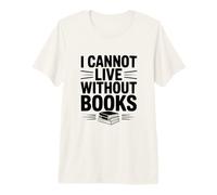 Non Posso Vivere Senza Libri Amante dei Libri letterari Maglietta Premium