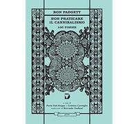 Non praticare il cannibalismo. 100 poesie [Paperback] [Feb 04, 2021] Padgett, Ro
