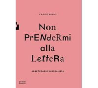 Non prendermi alla lettera. Abbecedario surrealista. Ediz. illustrata