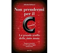 Non prendermi per il chilometro. La grande truffa delle auto usate